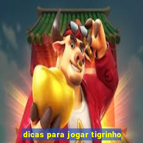 dicas para jogar tigrinho